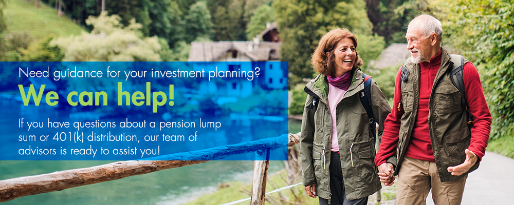 If you have questions about a pension lump sum or 401k distribution we can help